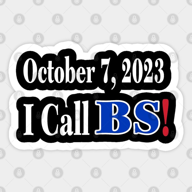 October 7, 2023, I Call BS! - Back Sticker by SubversiveWare